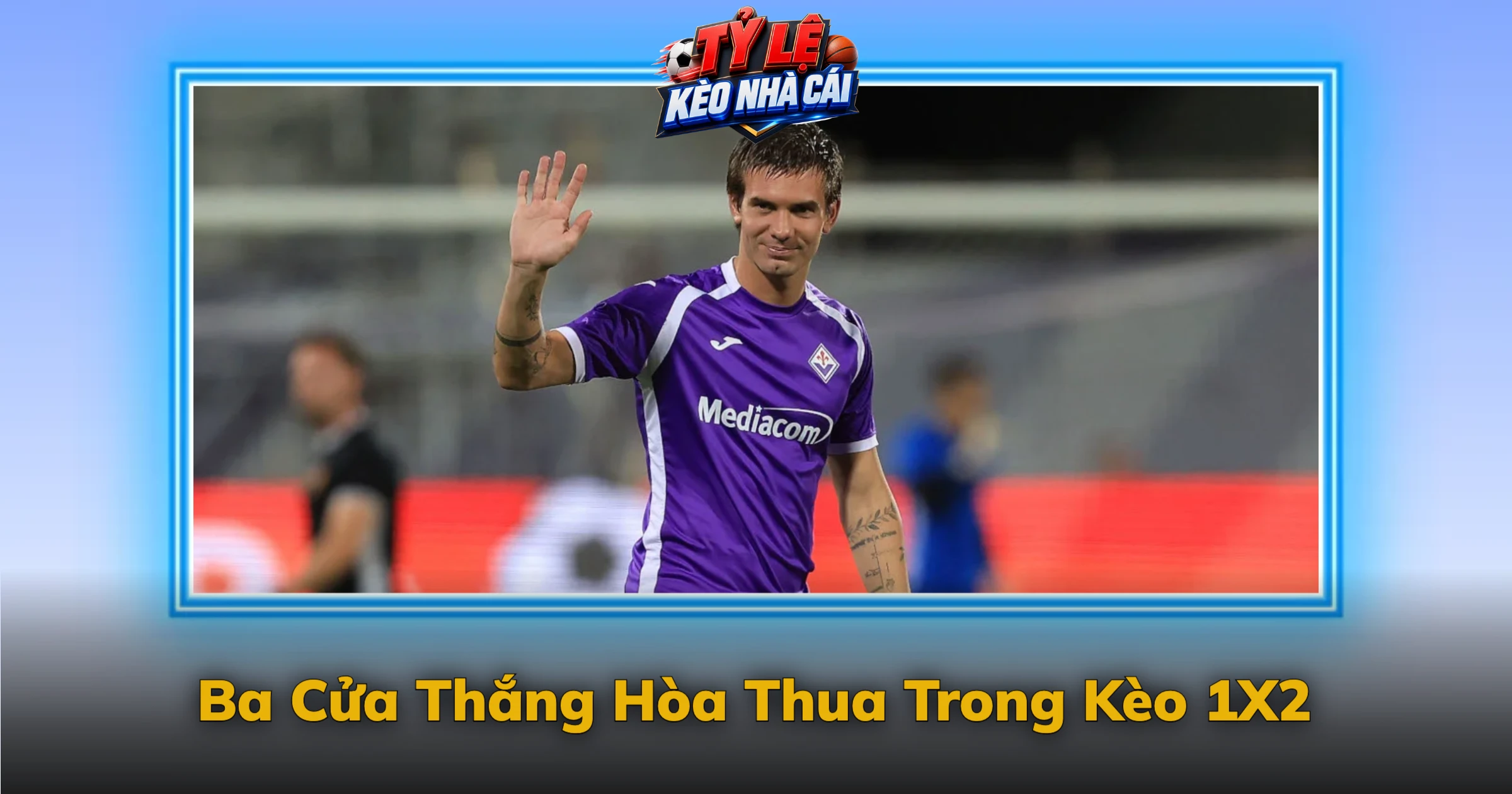 Kèo 1X2 Giải Thích Bằng Ví Dụ Trận Đấu Cụ Thể 1 Ba Cửa Thắng Hòa Thua Trong Kèo 1X2