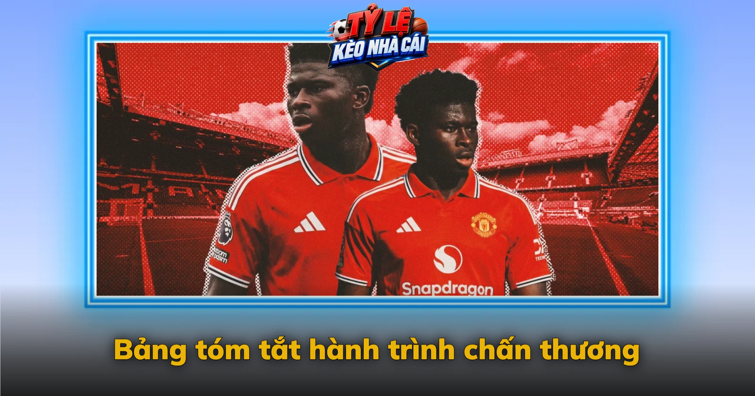Baleba trở lại sau chấn thương – Hành trình và tác động với MU 5 Bảng tóm tắt hành trình chấn thương