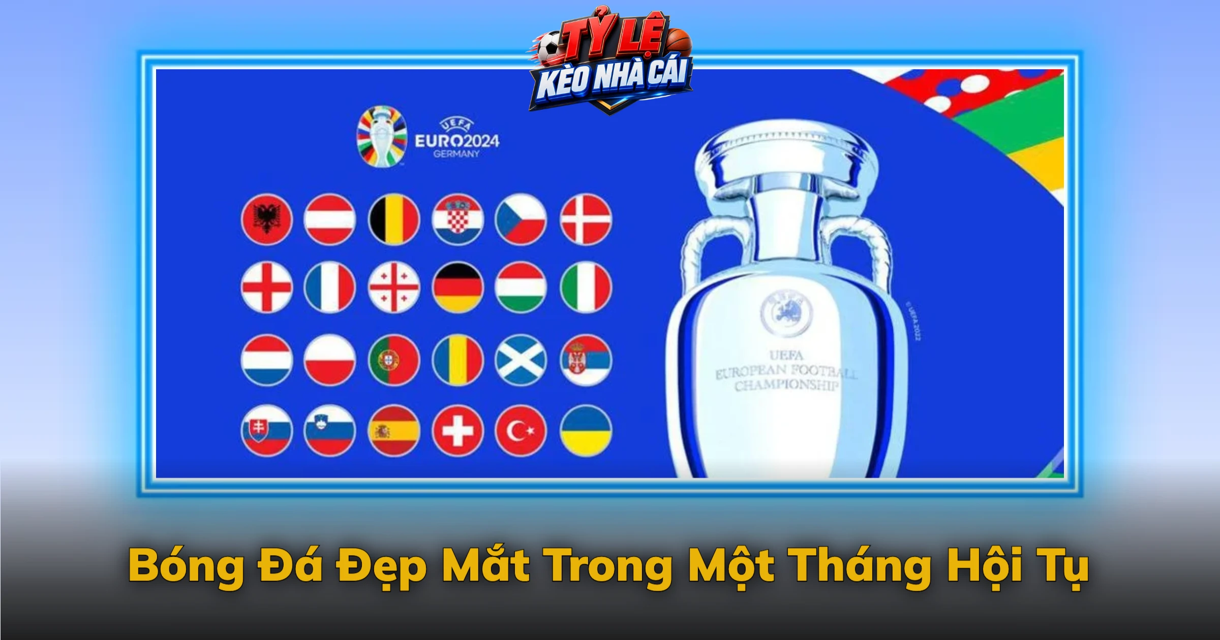 Kèo Euro Và Giải Đấu Hay Nhất Của Châu Âu 4 Bóng Đá Đẹp Mắt Trong Một Tháng Hội Tụ