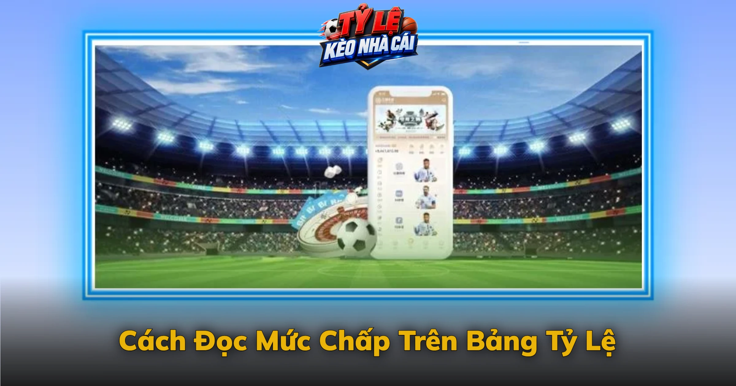 Kèo Châu Á Và Cách Đọc Bảng Mức Chấp Dễ Hiểu 1 Cách Đọc Mức Chấp Trên Bảng Tỷ Lệ
