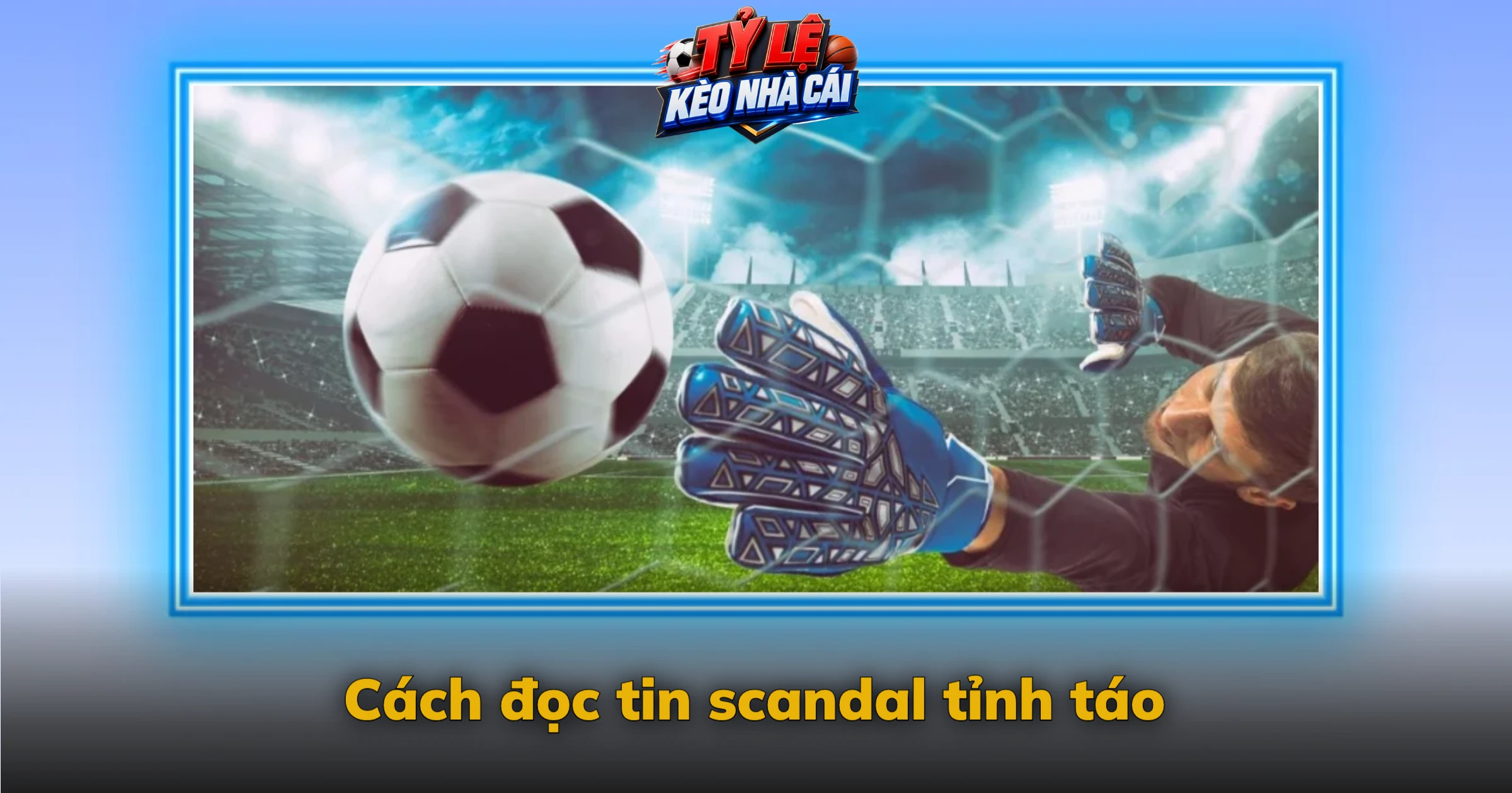 Cách đọc tin scandal tỉnh táo
