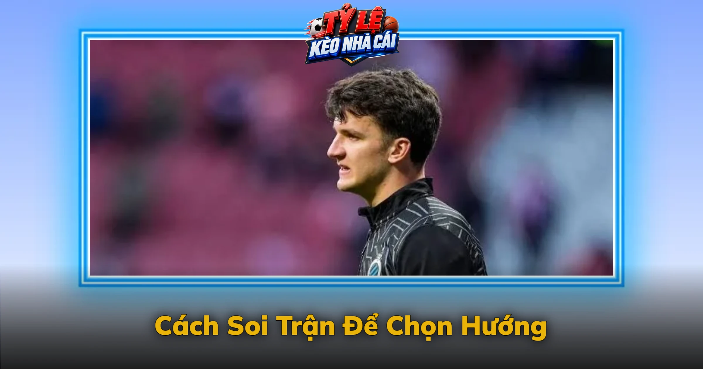 Kèo Đội Ghi Bàn Trước Và Ba Hướng Kết Quả 3 Cách Soi Trận Để Chọn Hướng