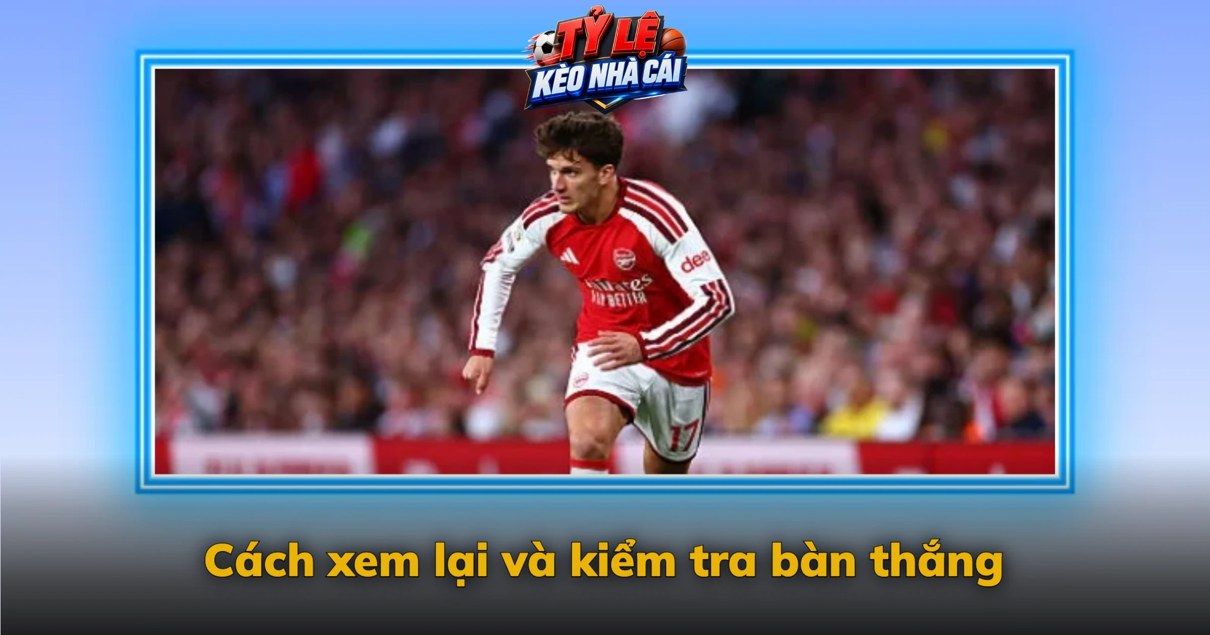 Cách xem lại và kiểm tra bàn thắng
