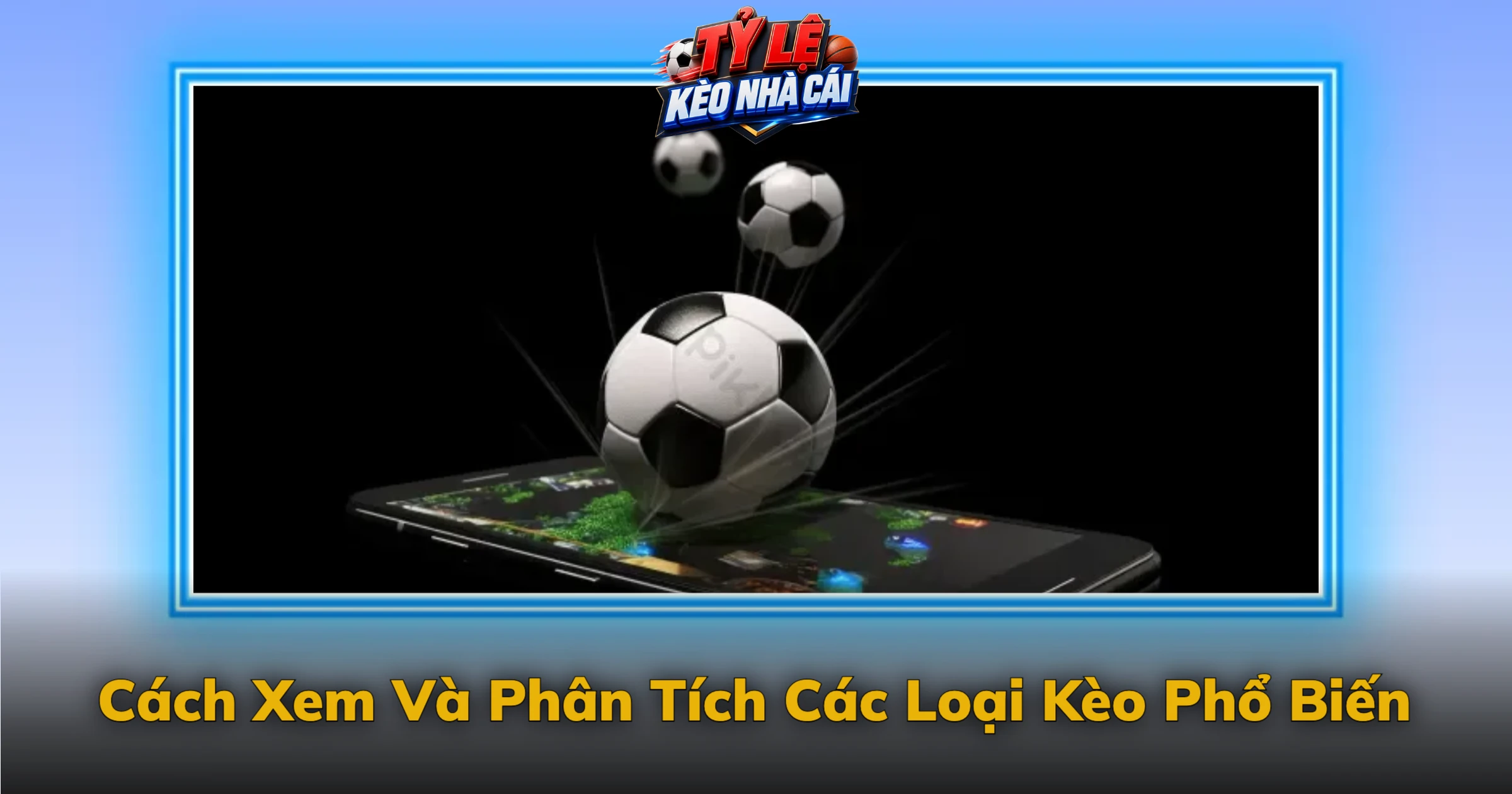 Kèo Nhà Cái Hôm Nay – Tỷ Lệ Kèo Bóng Đá Trực Tuyến Chuẩn Xác 22 Cách xem và phân tích các loại kèo phổ biến