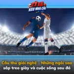 Cau Thu Giai Nghe Nhung Ngoi Sao Sap Treo Giay Va Cuoc Song Sau Do Img