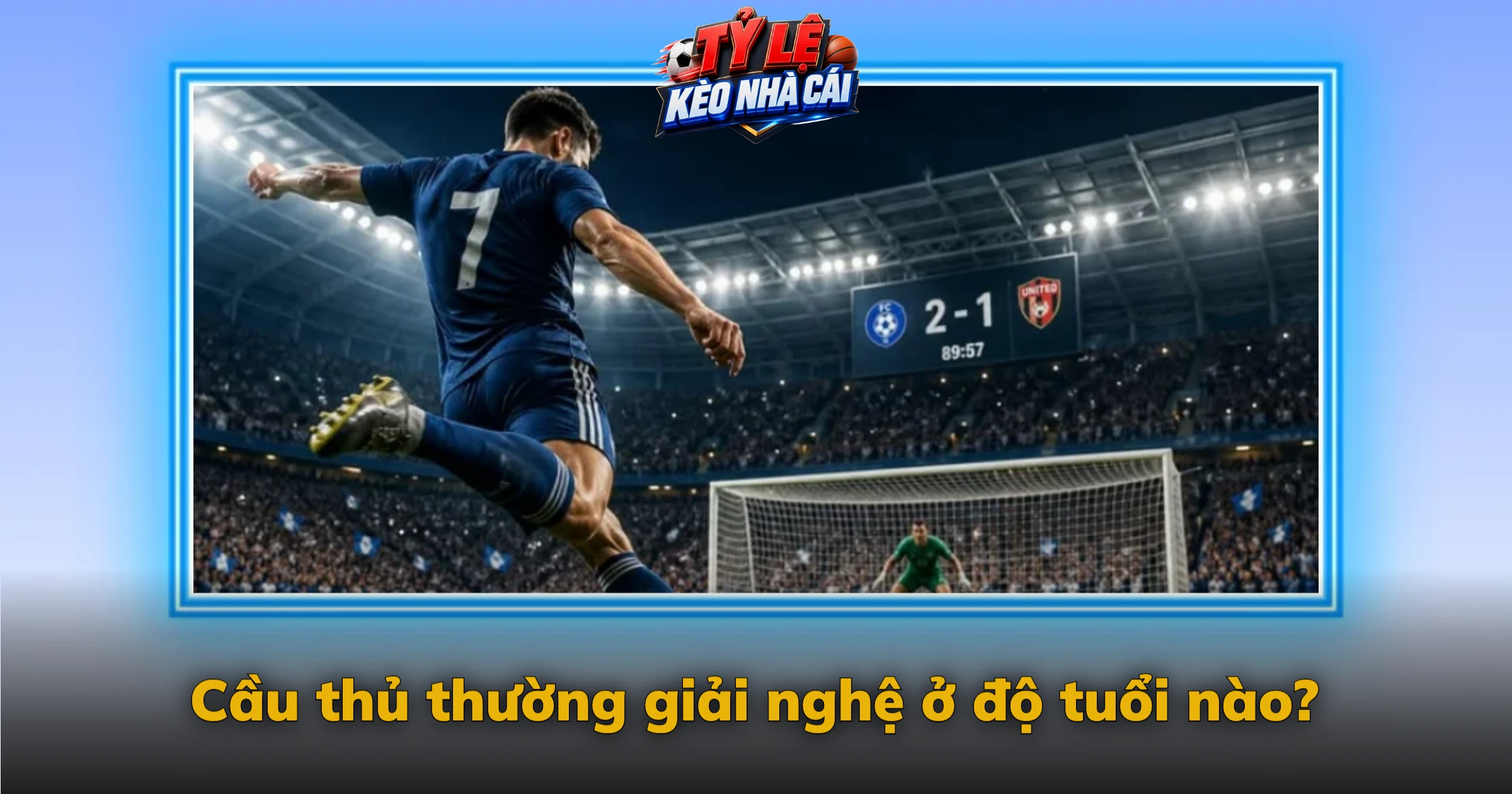 Cầu thủ thường giải nghệ ở độ tuổi nào?