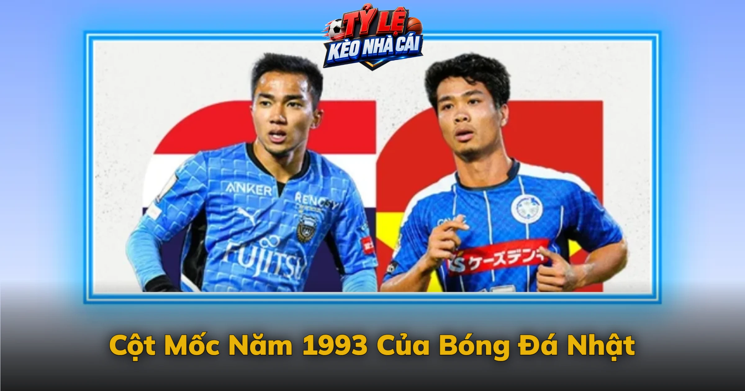 Kèo J-League Và Bước Ngoặt Bóng Đá Nhật Bản 1 Cột Mốc Năm 1993 Của Bóng Đá Nhật