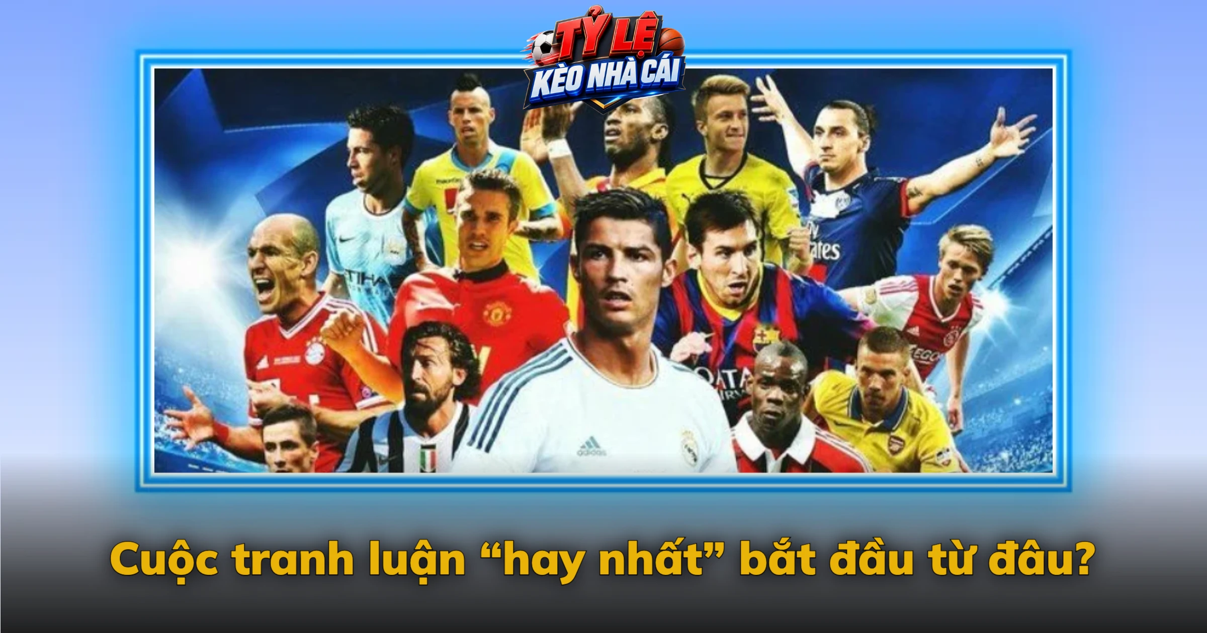 Cuộc tranh luận “hay nhất” bắt đầu từ đâu?