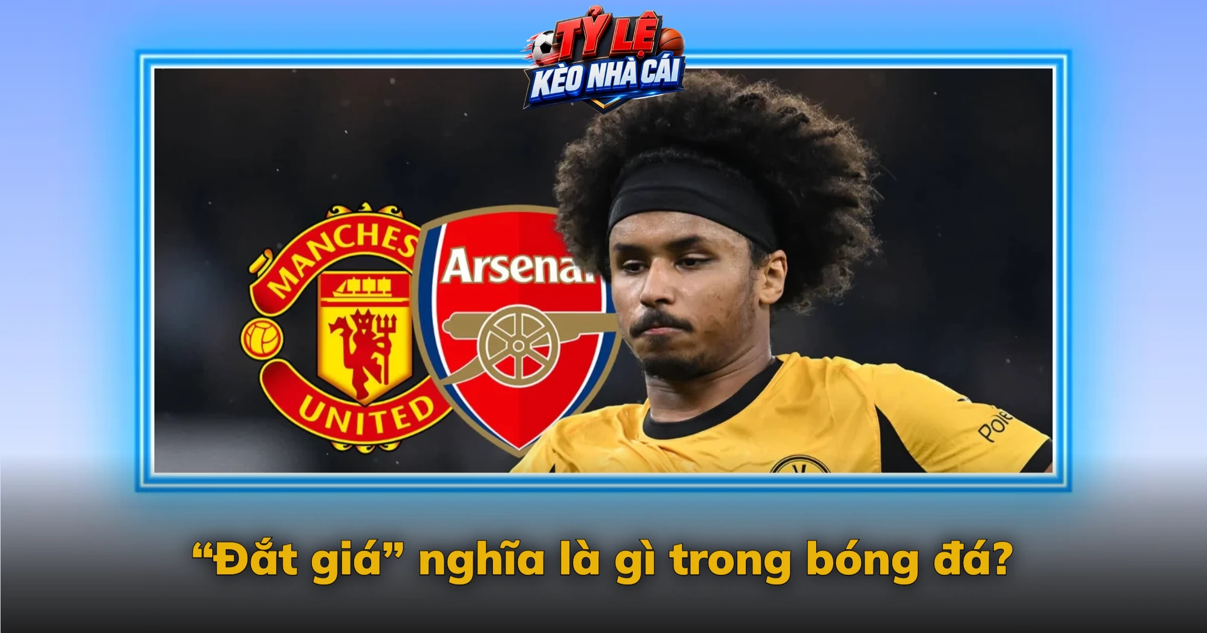 “Đắt giá” nghĩa là gì trong bóng đá?