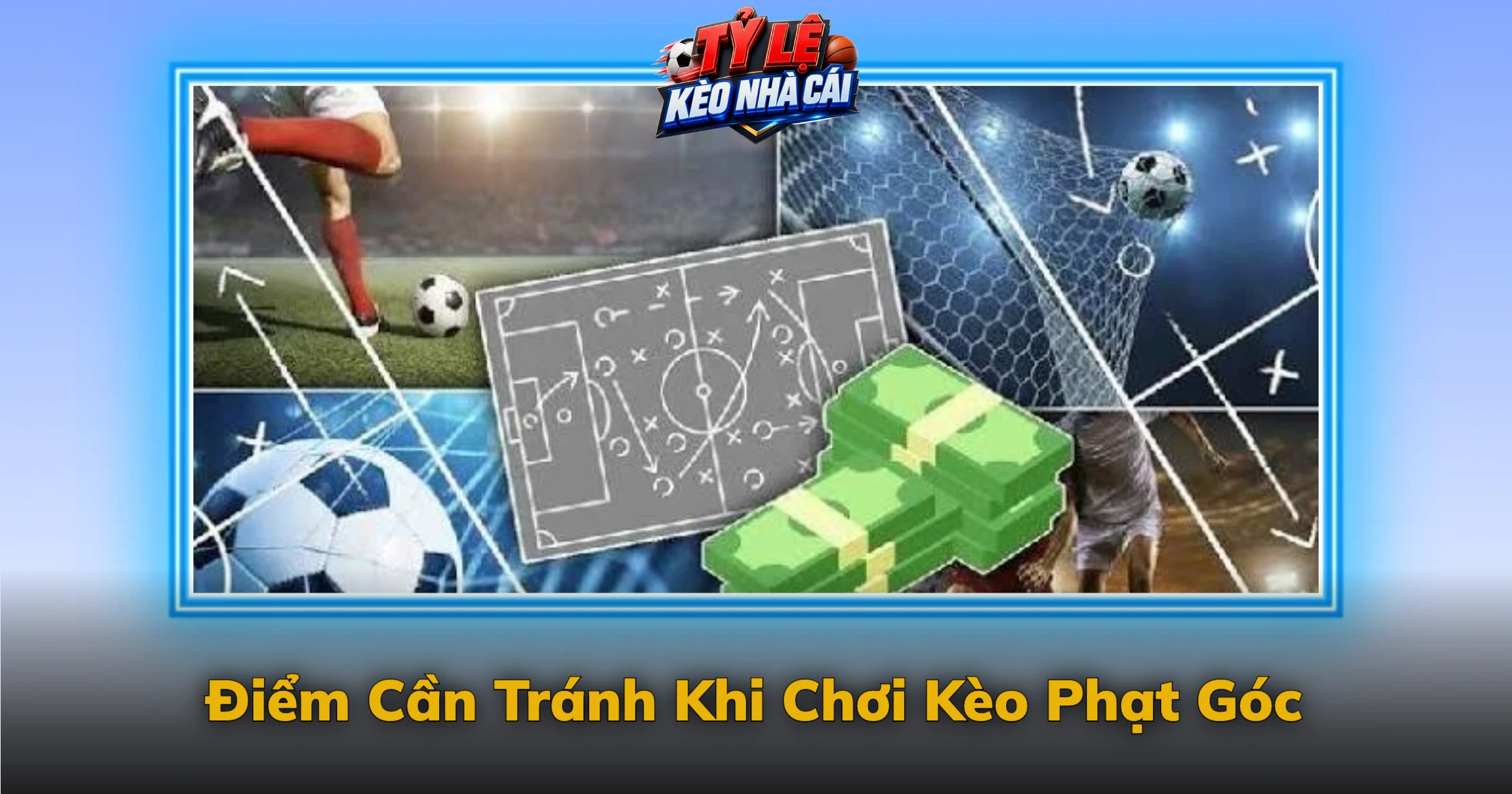 Kèo Số Phạt Góc – Cách Đọc Tài Xỉu Góc Cho Người Mới 4 Điểm Cần Tránh Khi Chơi Kèo Phạt Góc