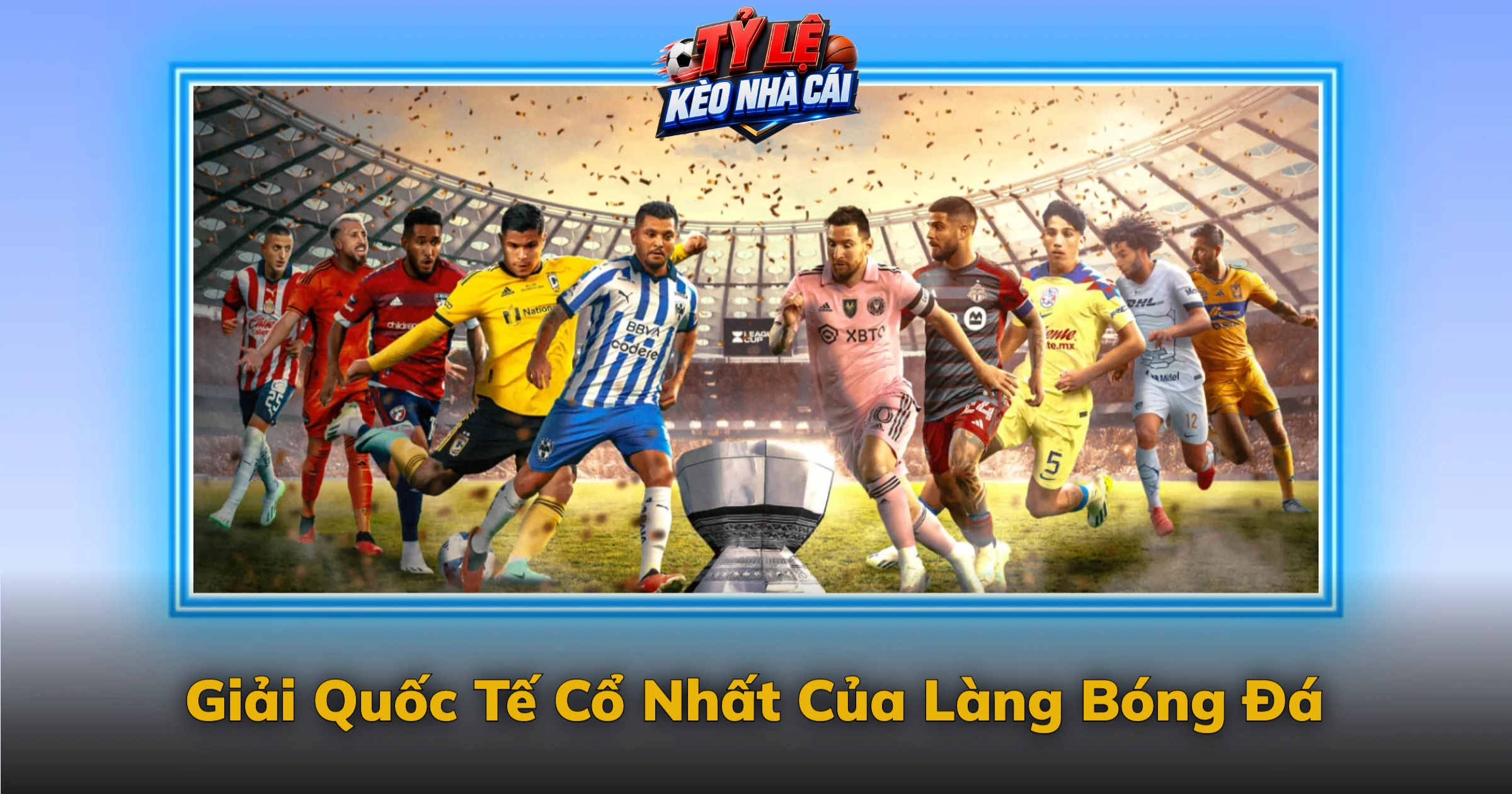 Giải Quốc Tế Cổ Nhất Của Làng Bóng Đá