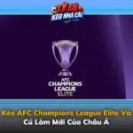 Kèo AFC Champions League Elite Và Cú Làm Mới Của Châu Á 6 Keo Afc Champions League Elite Va Cu Lam Moi Cua Chau A Img