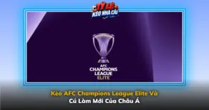 Keo Afc Champions League Elite Va Cu Lam Moi Cua Chau A Img