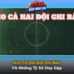 Kèo Cả Hai Đội Ghi Bàn Và Những Tỷ Số Hay Gặp 6 Keo Ca Hai Doi Ghi Ban Va Nhung Ty So Hay Gap Img