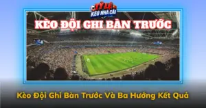 Keo Doi Ghi Ban Truoc Va Ba Huong Ket Qua Img
