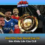 Kèo FIFA Club World Cup Và Sân Khấu Lớn Của CLB 6 Keo Fifa Club World Cup Va San Khau Lon Cua Clb Img