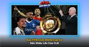 Keo Fifa Club World Cup Va San Khau Lon Cua Clb Img