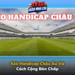 Kèo Handicap Châu Âu Và Cách Cộng Bàn Chấp 6 Keo Handicap Chau Au Va Cach Cong Ban Chap Img