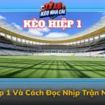 Kèo Hiệp 1 Và Cách Đọc Nhịp Trận Nửa Đầu 6 Keo Hiep 1 Va Cach Doc Nhip Tran Nua Dau Img