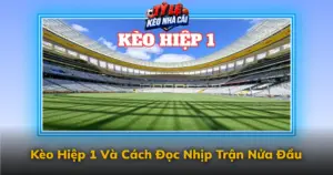 Keo Hiep 1 Va Cach Doc Nhip Tran Nua Dau Img
