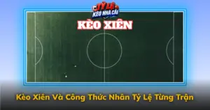Keo Xien Va Cong Thuc Nhan Ty Le Tung Tran Img