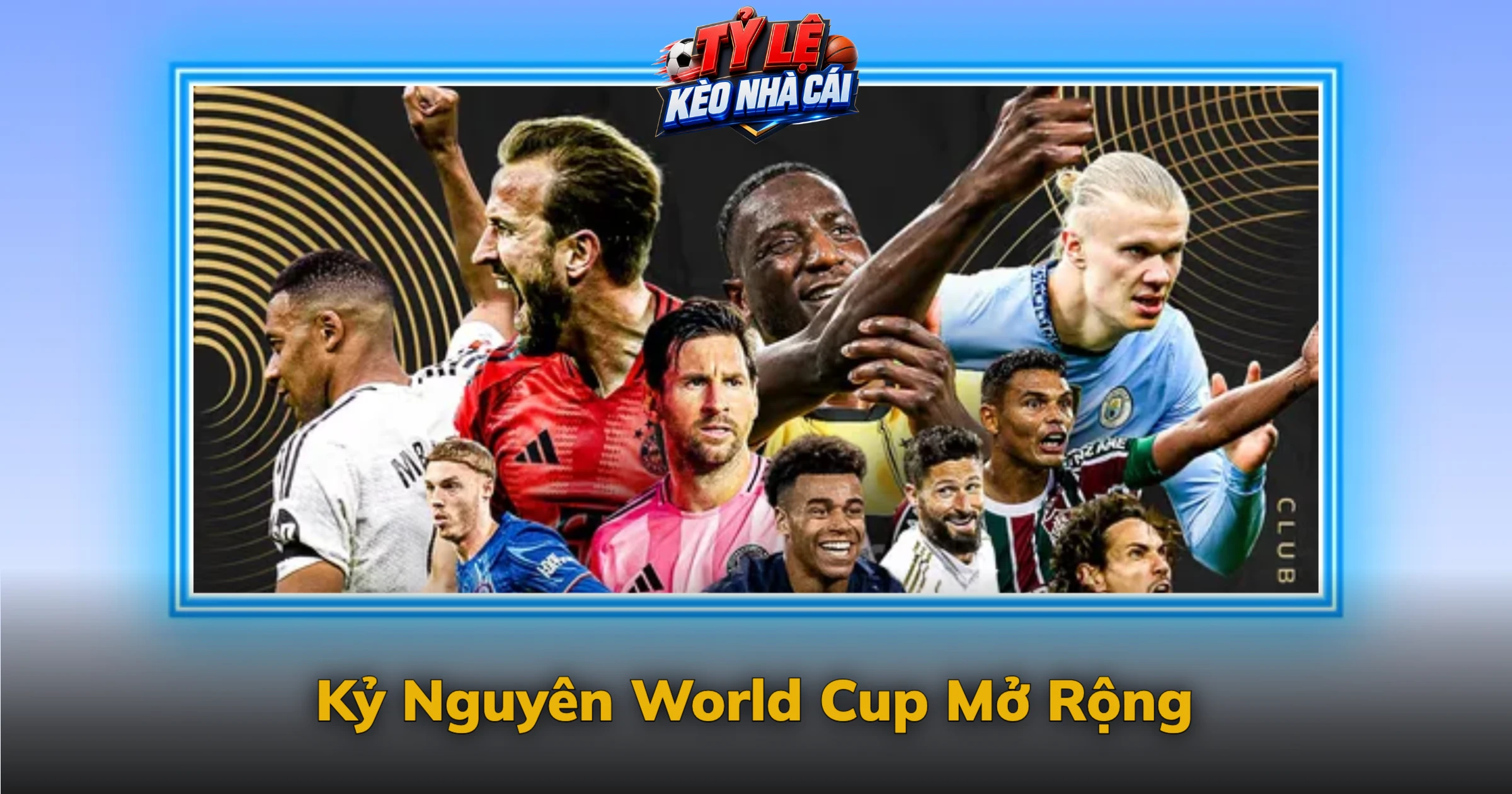 Kèo World Cup Và Giấc Mơ Bốn Năm Một Lần 4 Kỷ Nguyên World Cup Mở Rộng