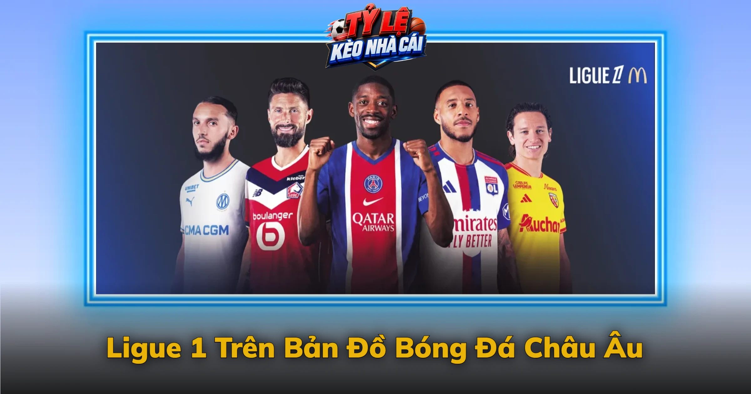 Kèo Ligue 1 Và Sức Hút Từ Bóng Đá Pháp 4 Ligue 1 Trên Bản Đồ Bóng Đá Châu Âu
