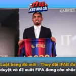 Luat Bong Da Moi Thay Doi Ifab Da Duyet Va De Xuat Fifa Dang Can Nhac Img