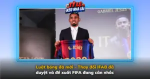 Luat Bong Da Moi Thay Doi Ifab Da Duyet Va De Xuat Fifa Dang Can Nhac Img