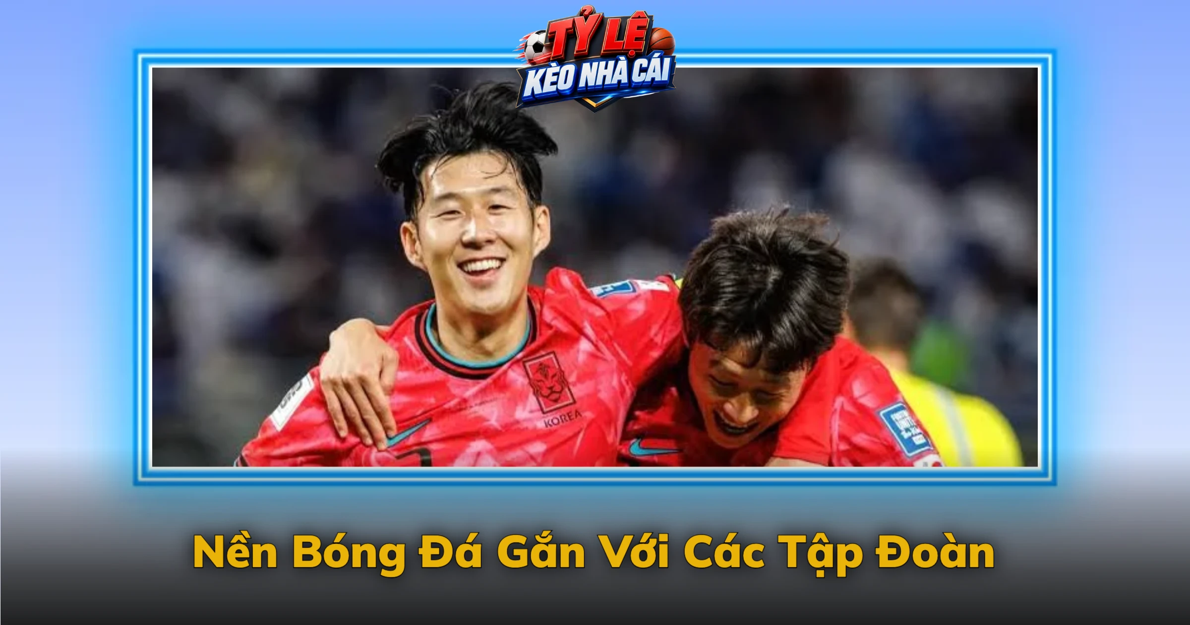 Kèo K-League Và Sức Bền Của Bóng Đá Hàn Quốc 1 Nền Bóng Đá Gắn Với Các Tập Đoàn