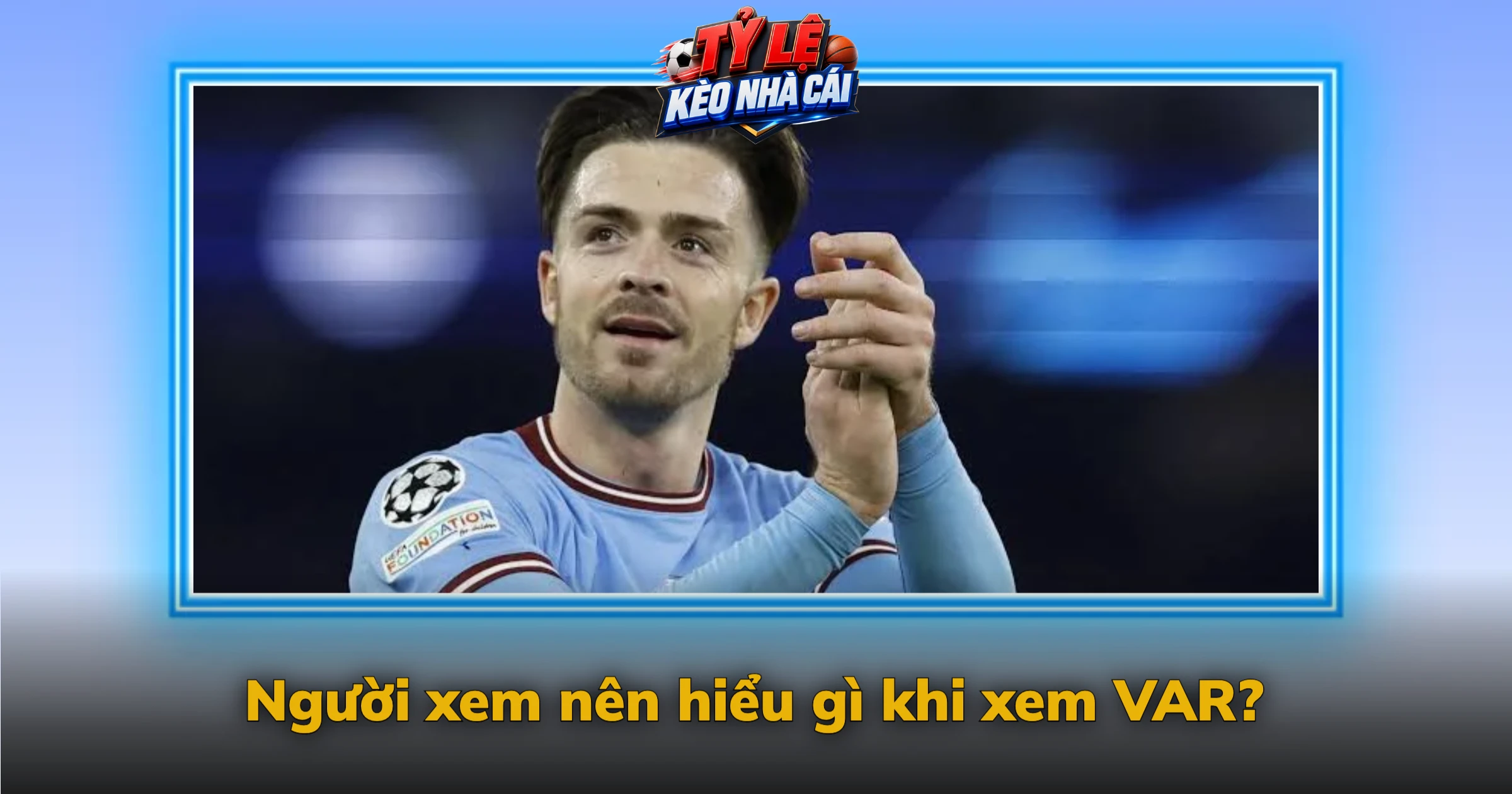 Người xem nên hiểu gì khi xem VAR?