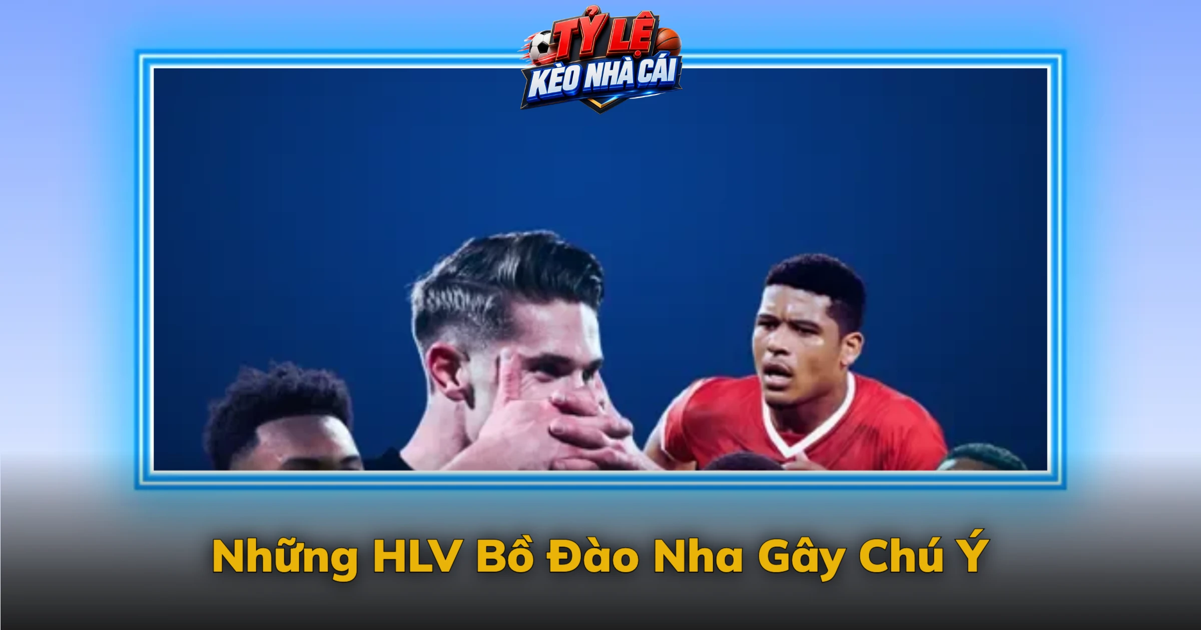 Kèo Primeira Liga Và Bóng Đá Bồ Đào Nha 3 Những HLV Bồ Đào Nha Gây Chú Ý