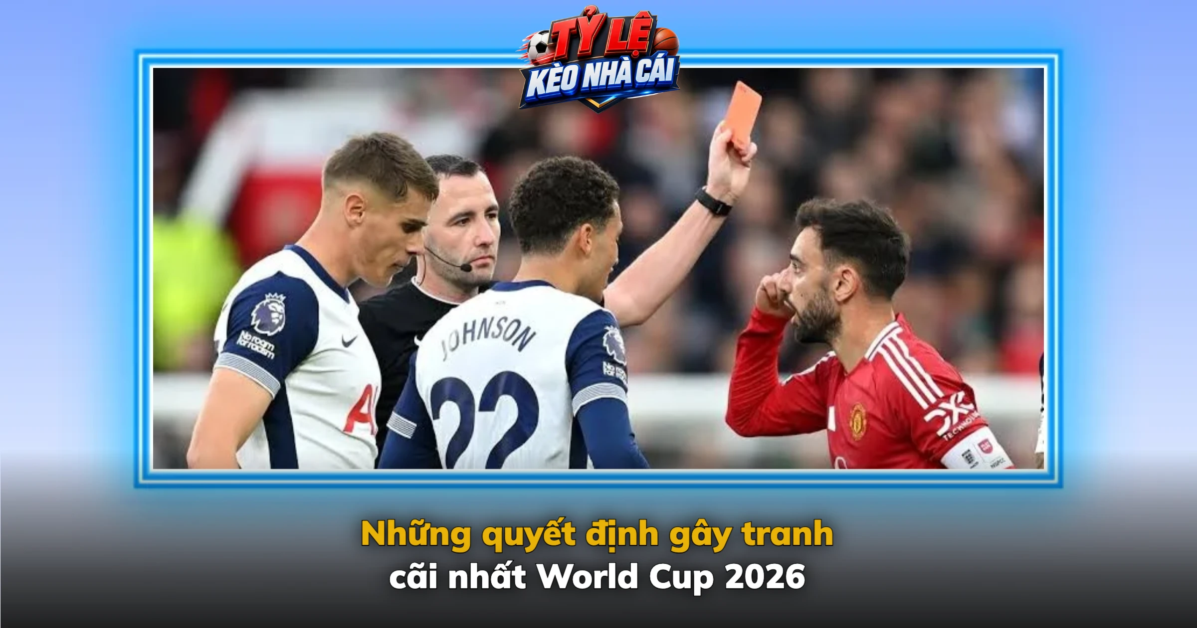 Những quyết định gây tranh cãi nhất World Cup 2026