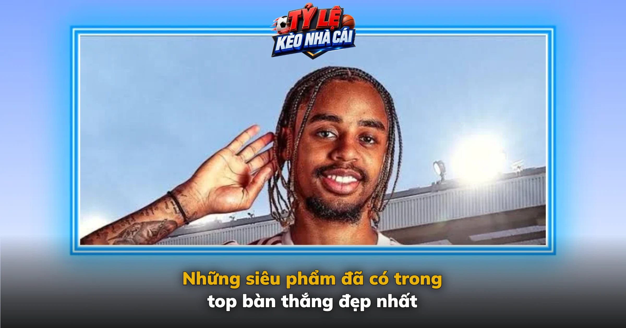 Những siêu phẩm đã có trong top bàn thắng đẹp nhất