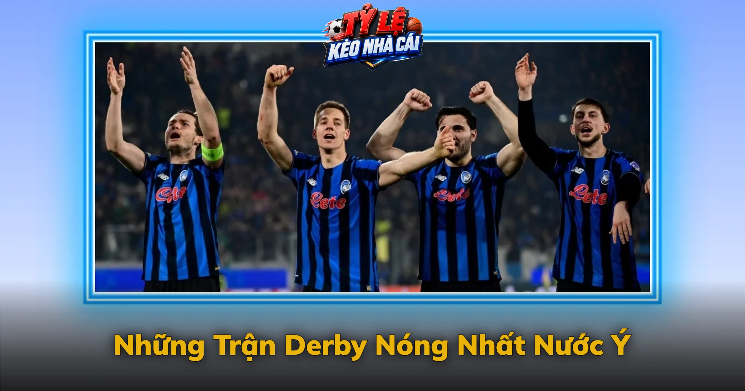Những Trận Derby Nóng Nhất Nước Ý