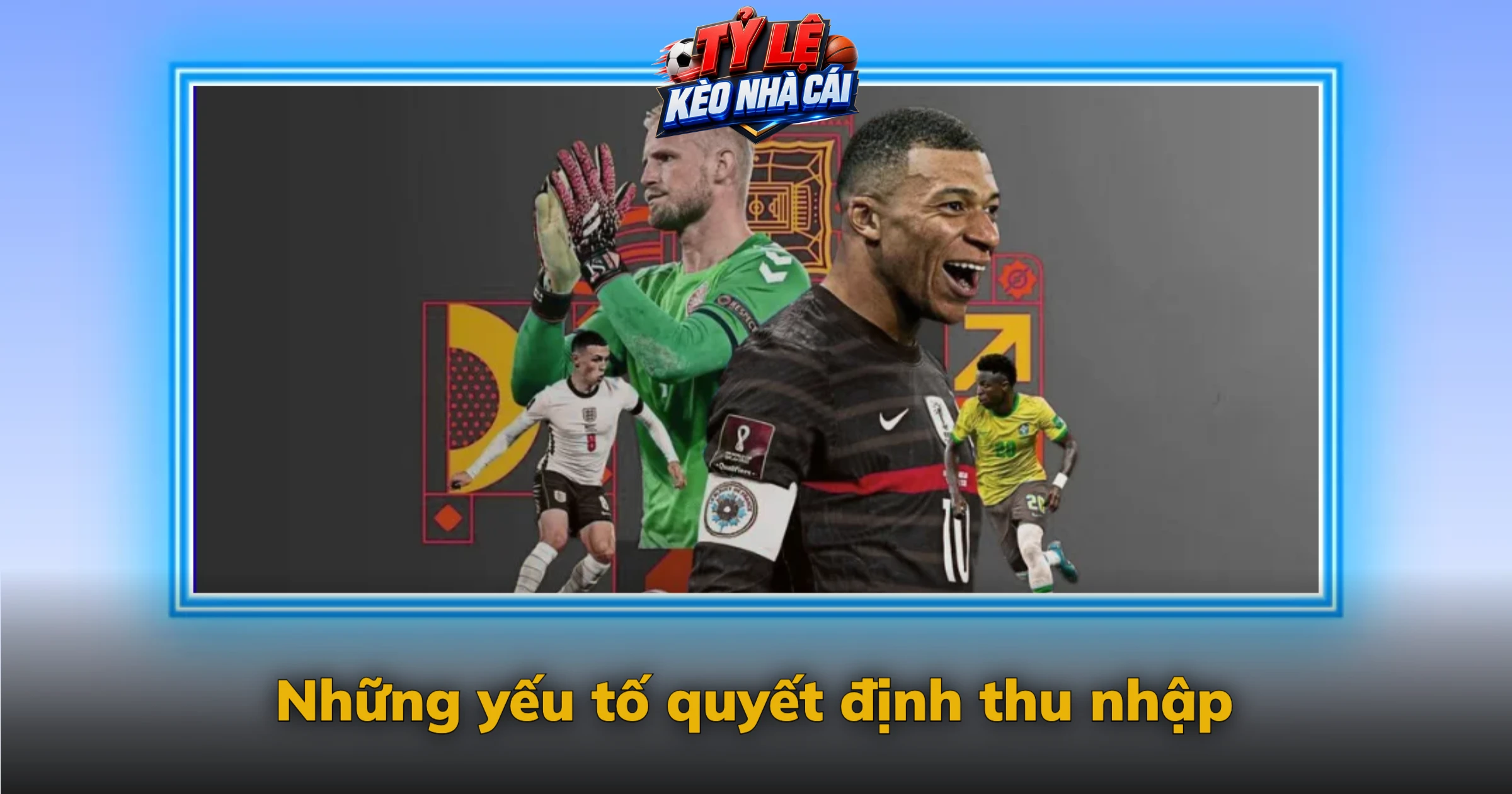 Thu nhập cầu thủ bóng đá – Lương, thưởng và quảng cáo 3 Những yếu tố quyết định thu nhập