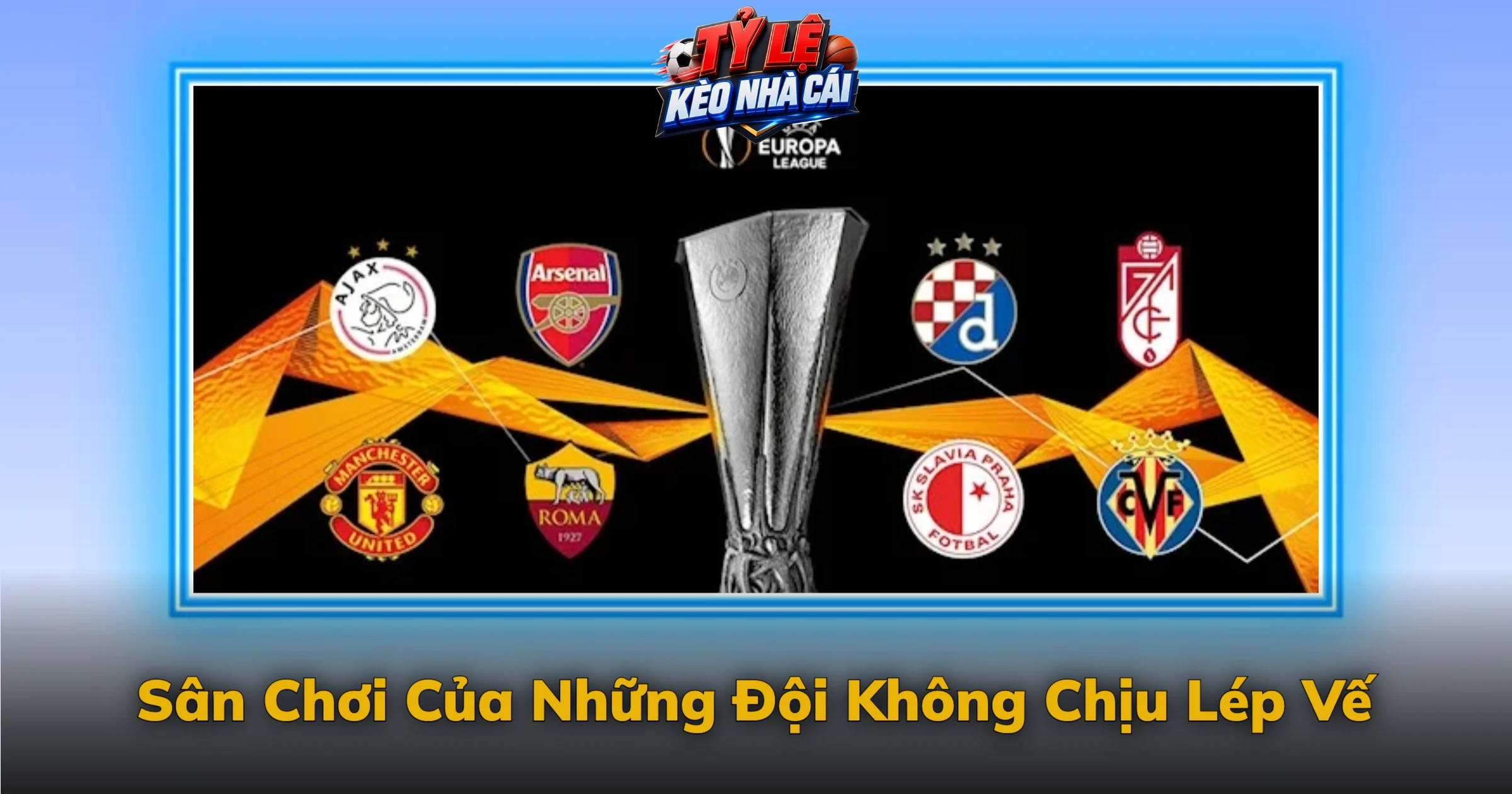 Kèo Europa League Và Sân Chơi Của Kẻ Thách Thức 2 Sân Chơi Của Những Đội Không Chịu Lép Vế