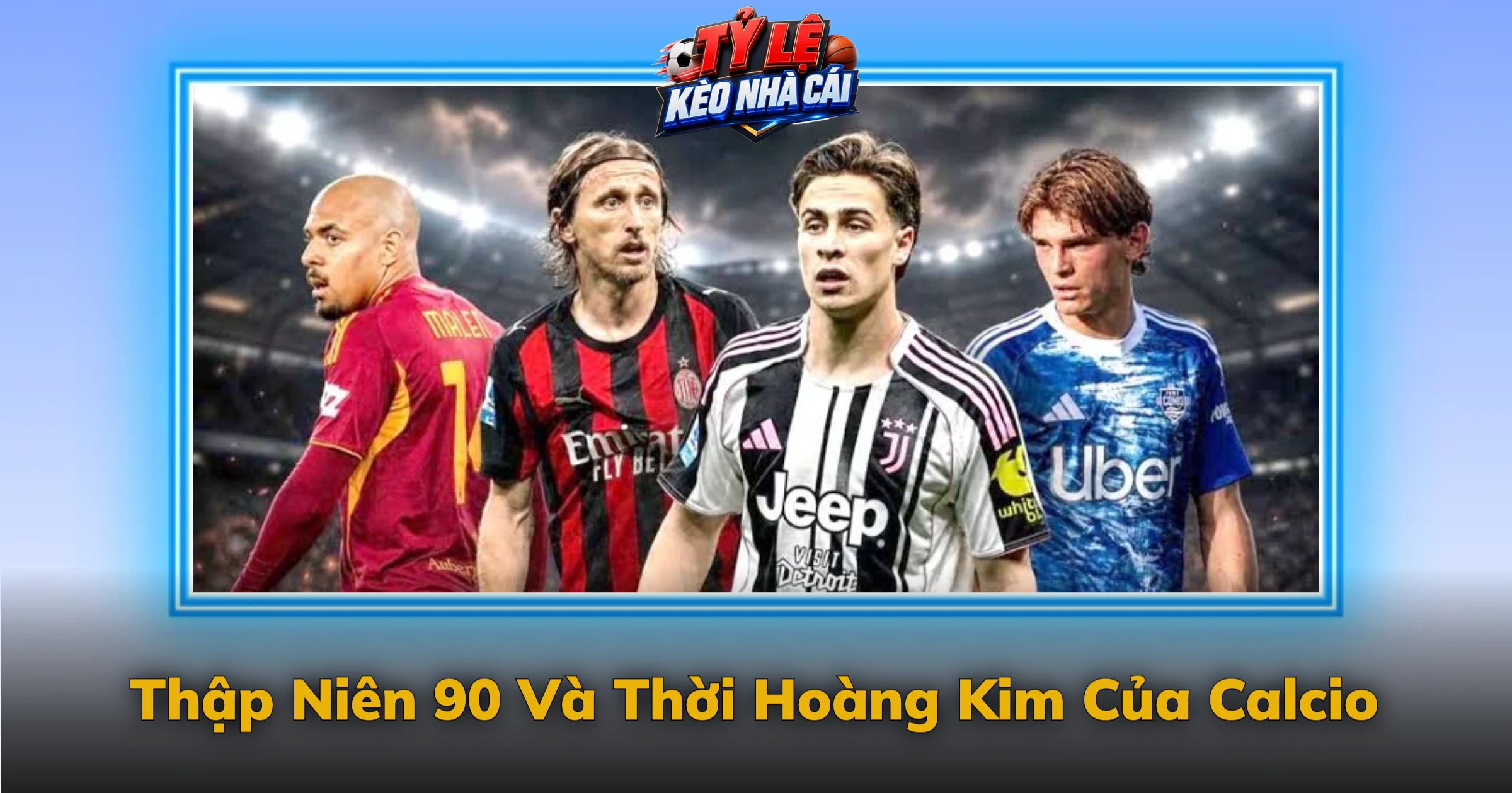 Thập Niên 90 Và Thời Hoàng Kim Của Calcio