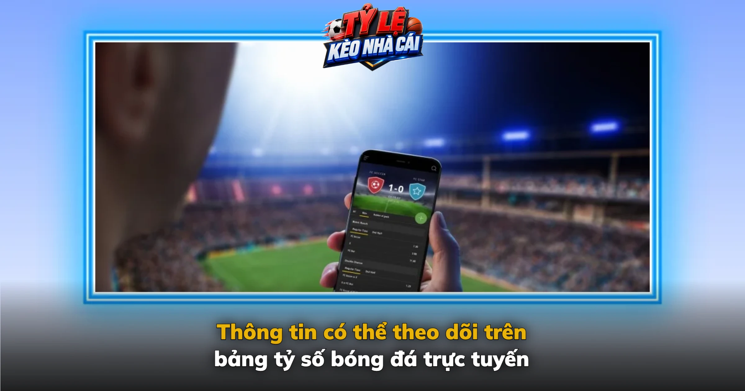 Livescore – Tỷ Số Bóng Đá Trực Tuyến Hôm Nay Cập Nhật Nhanh 2 Thông tin có thể theo dõi trên bảng tỷ số bóng đá trực tuyến