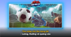 Thu Nhap Cau Thu Bong Da Luong Thuong Va Quang Cao Img