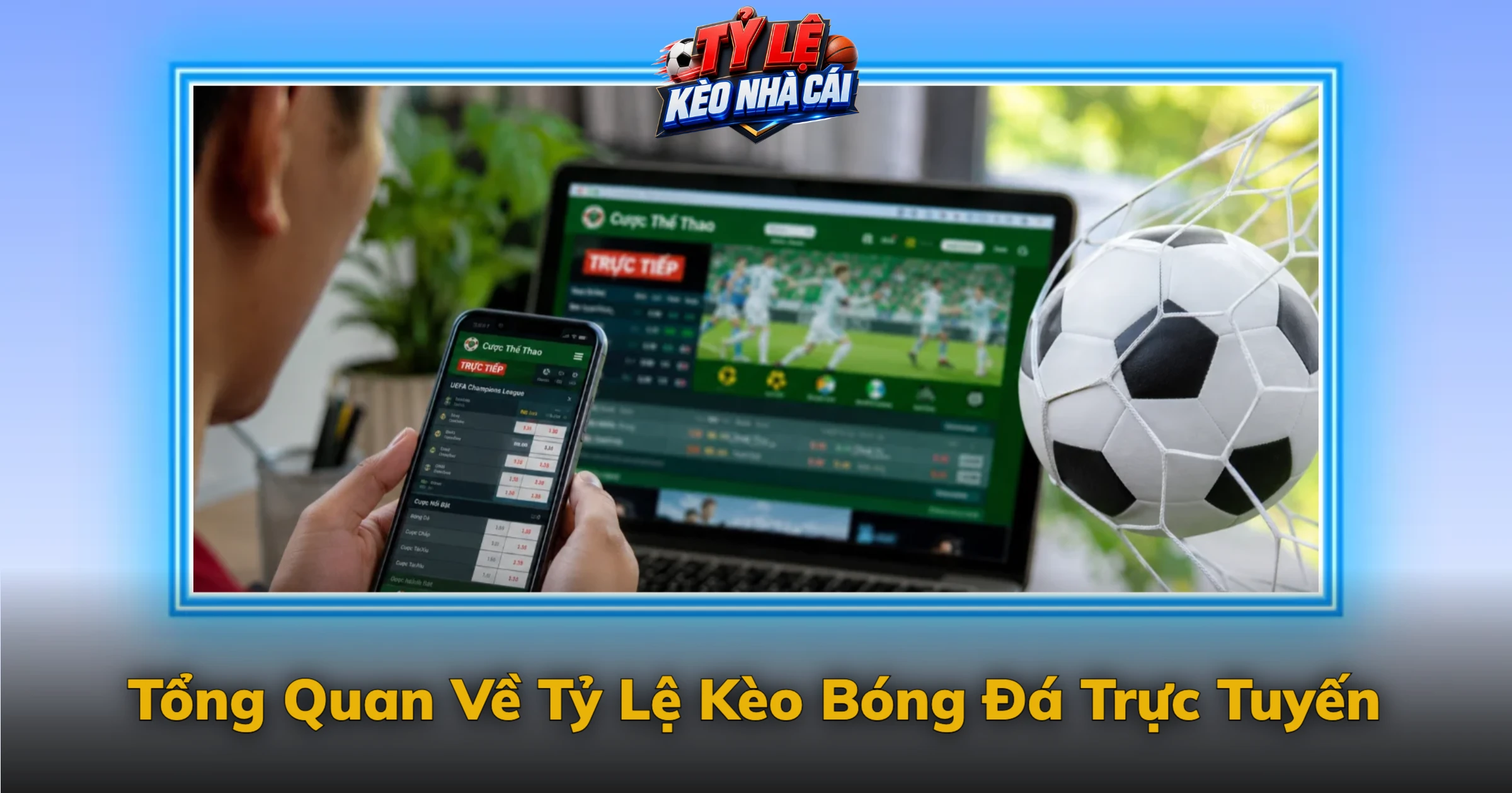 Kèo Nhà Cái Hôm Nay – Tỷ Lệ Kèo Bóng Đá Trực Tuyến Chuẩn Xác 21 Tổng quan về tỷ lệ kèo bóng đá trực tuyến