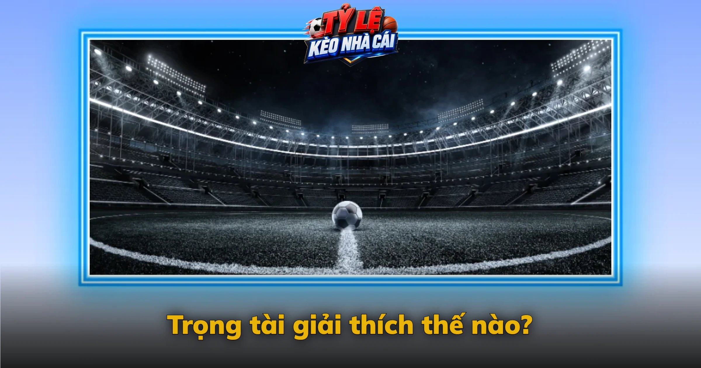 Trọng tài giải thích thế nào?