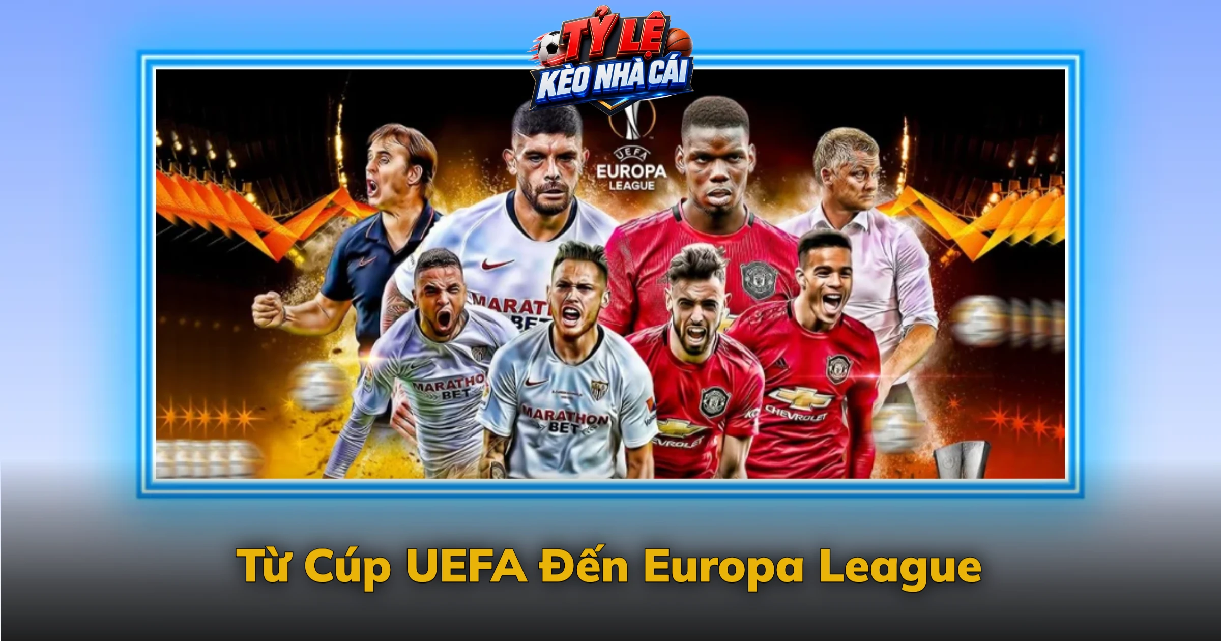 Kèo Europa League Và Sân Chơi Của Kẻ Thách Thức 1 Từ Cúp UEFA Đến Europa League