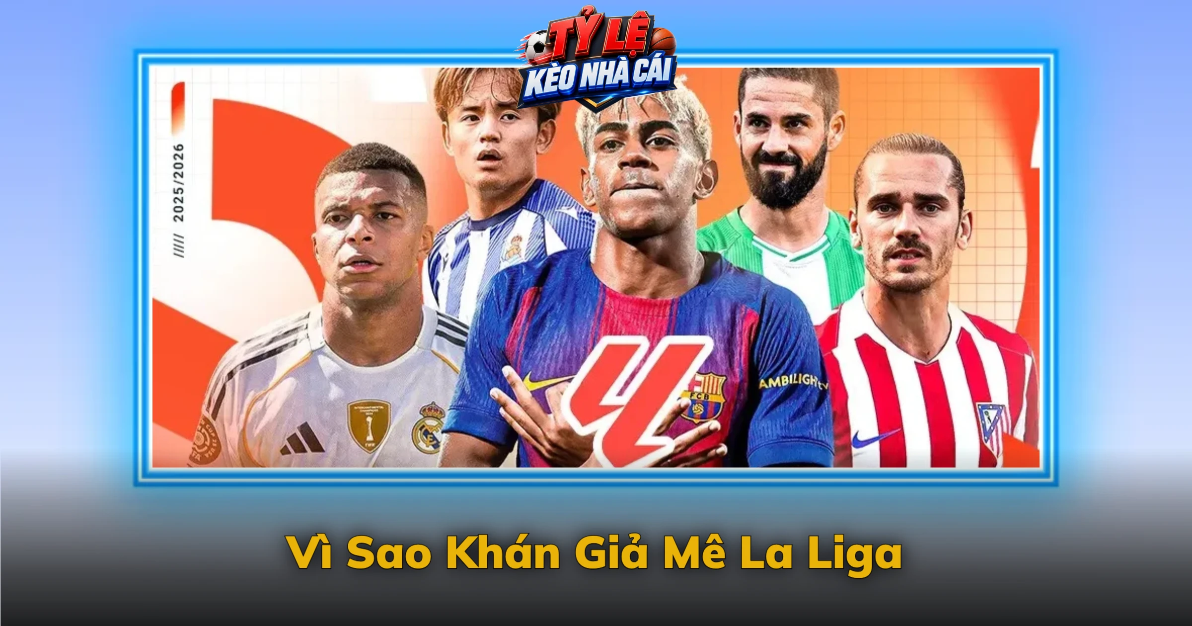 Vì Sao Khán Giả Mê La Liga
