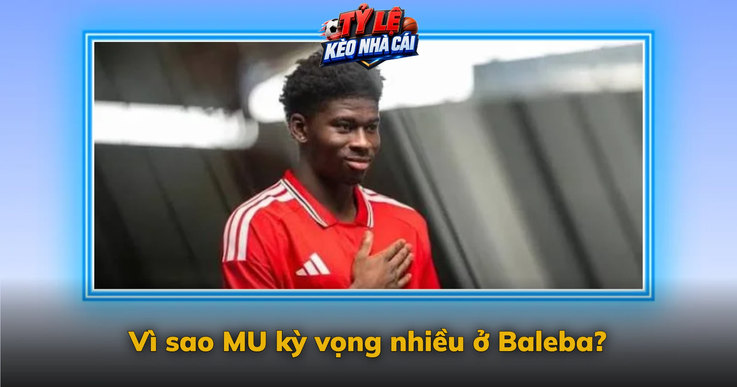 Baleba trở lại sau chấn thương – Hành trình và tác động với MU 3 Vì sao MU kỳ vọng nhiều ở Baleba?