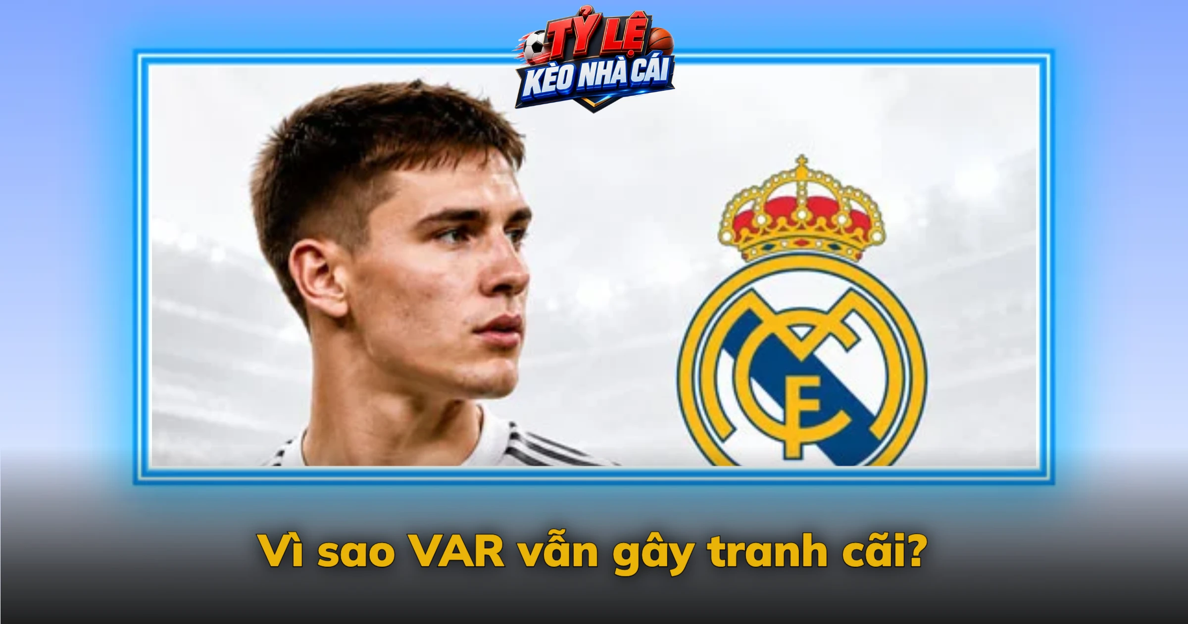 Vì sao VAR vẫn gây tranh cãi?