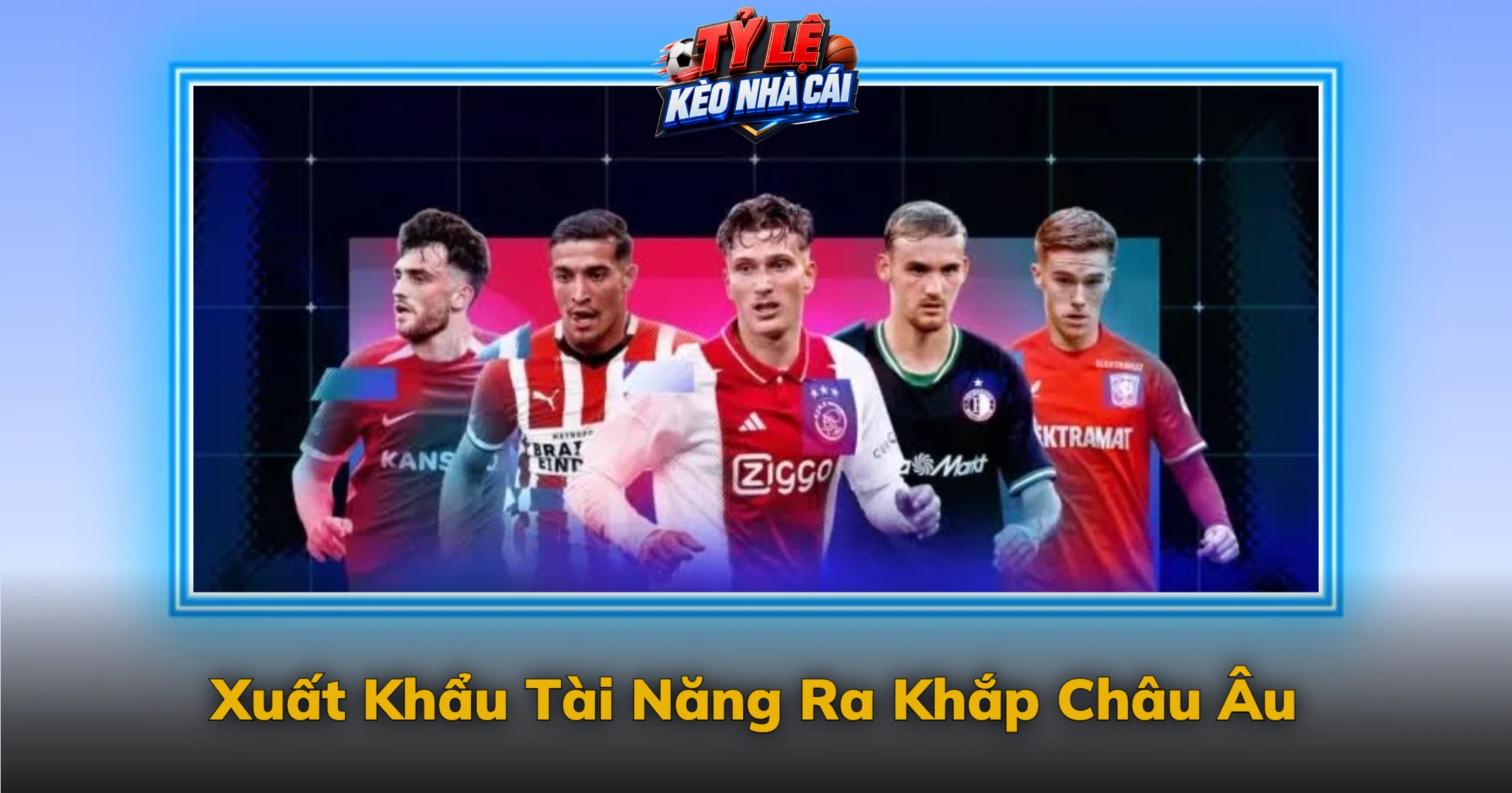 Xuất Khẩu Tài Năng Ra Khắp Châu Âu